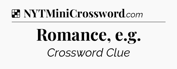 Solution: Romance, e.g - NYT Crossword