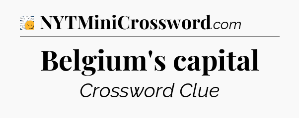 Belgium's capital - 7 Little Words