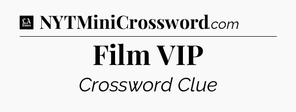 Film VIP - LA Times Crossword