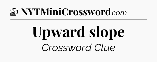 Upward slope - Daily Themed Classic Crossword