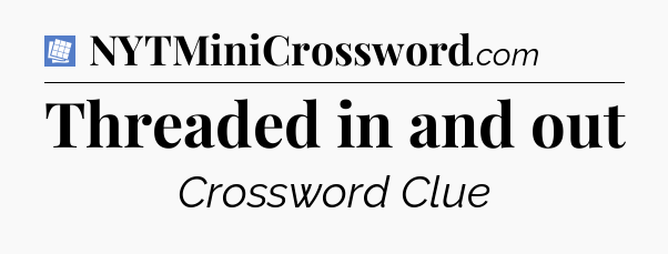 Threaded in and out Puzzle Page Crossword Clue