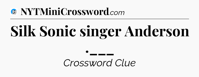 Silk Sonic singer Anderson .___ Crossword Clue
