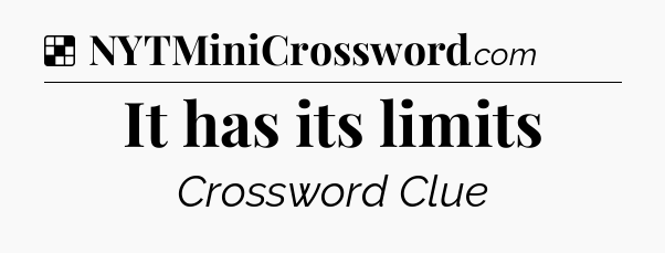 Solution: It has its limits - NYT Crossword