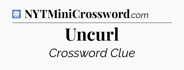 Uncurl Puzzle Page Crossword Clue