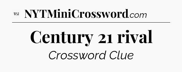 Century 21 rival - WSJ Crossword