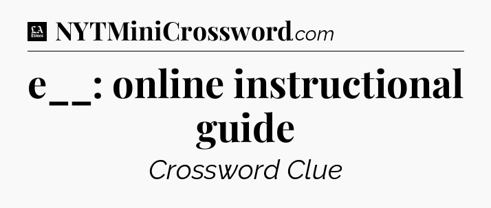 e__: online instructional guide - LA Times Crossword