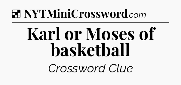 Solution: Karl or Moses of basketball - NYT Crossword