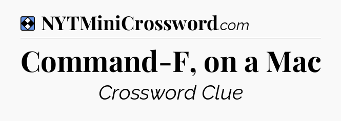 Solution: Command-F, on a Mac - NYT Mini Crossword