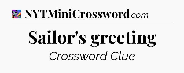 Sailor's greeting Crossword Clue