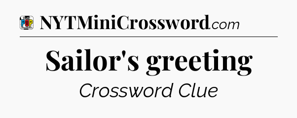 Sailor's greeting Crossword Clue