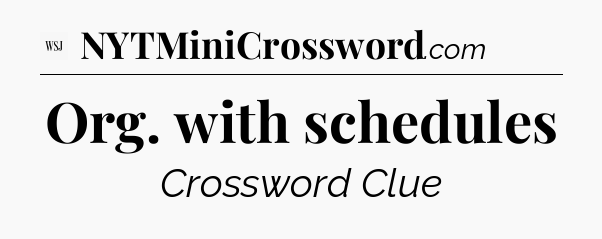 Org. with schedules - WSJ Crossword