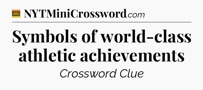 Symbols of world-class athletic achievements - Eugene Sheffer Crossword