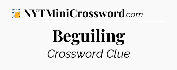 Beguiling - 7 Little Words