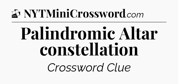 Palindromic Altar constellation - Daily Themed Classic Crossword