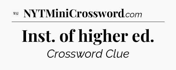 Inst. of higher ed - WSJ Crossword