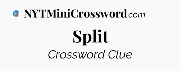 Split Crossword Clue