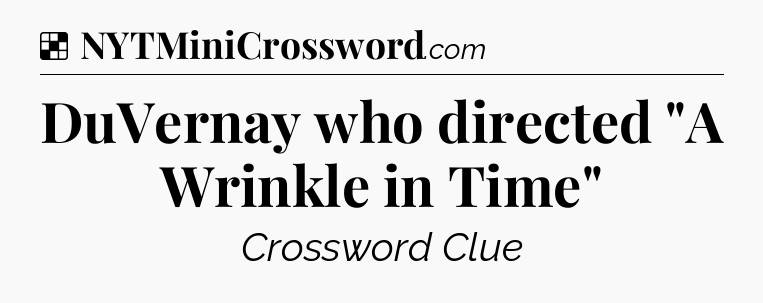 Solution: DuVernay who directed 