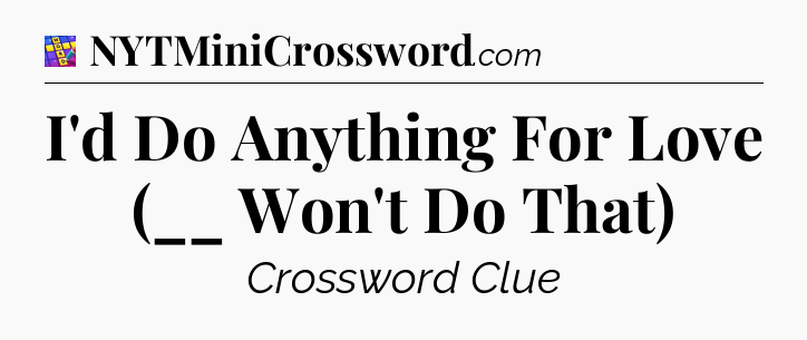 I'd Do Anything For Love (__ Won't Do That) Codycross