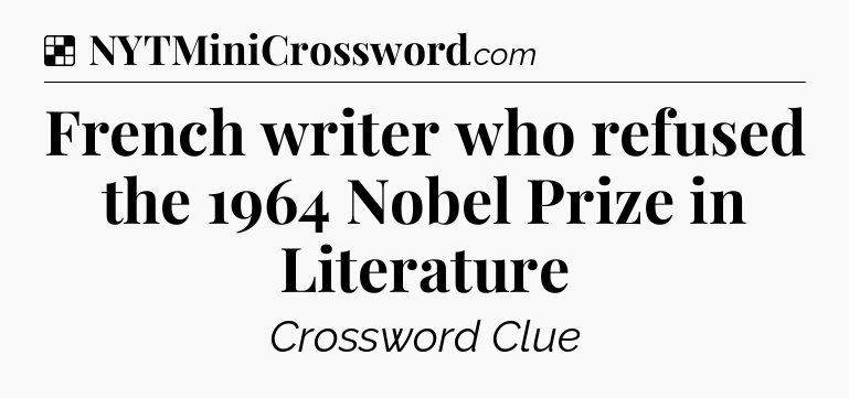 Solution: French writer who refused the 1964 Nobel Prize in Literature - NYT Crossword
