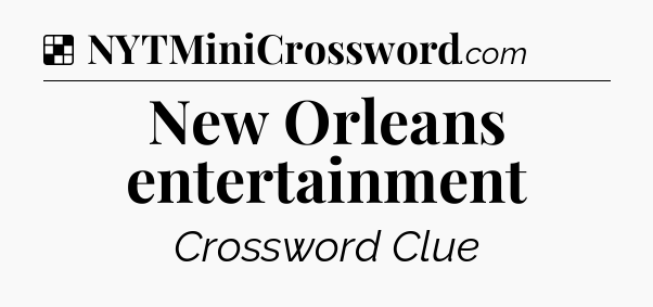 Solution: New Orleans entertainment - NYT Crossword