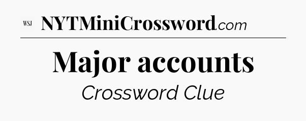 Major accounts - WSJ Crossword