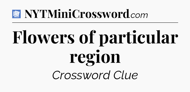 Flowers of particular region Puzzle Page Crossword Clue