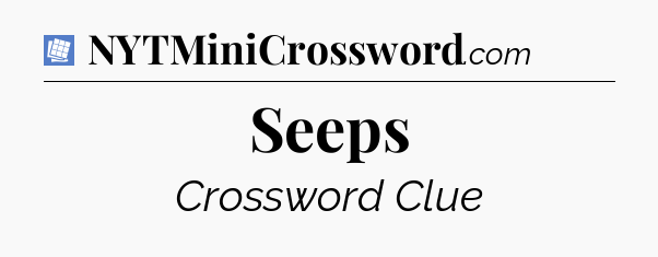 Seeps Puzzle Page Crossword Clue