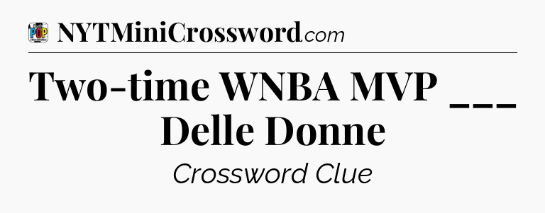 Two-time WNBA MVP ___ Delle Donne Crossword Clue