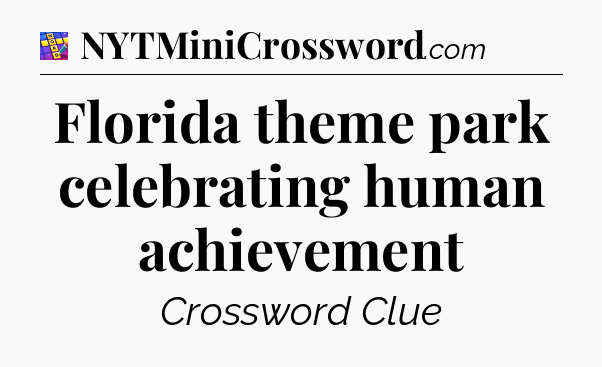 Florida theme park celebrating human achievement Codycross