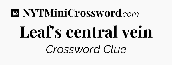 Leaf's central vein - LA Times Crossword