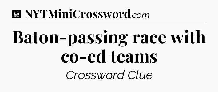 Baton-passing race with co-ed teams - LA Times Crossword