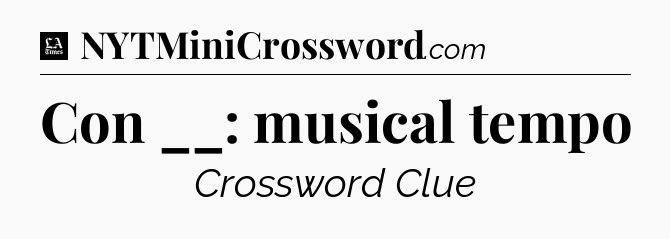 Con __: musical tempo - LA Times Crossword