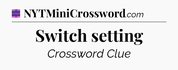 Switch setting - Thomas Joseph Crossword