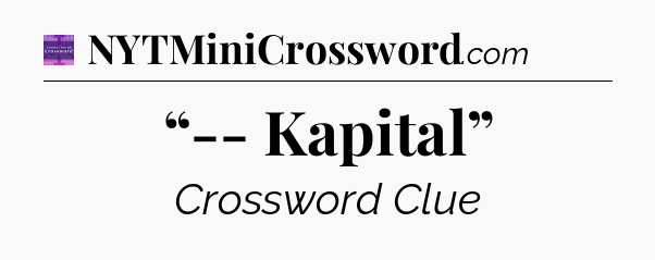 “-- Kapital” - Thomas Joseph Crossword