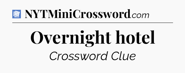 Overnight hotel Puzzle Page Crossword Clue