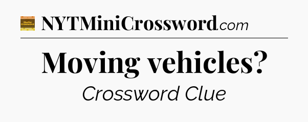 Moving vehicles - Eugene Sheffer Crossword