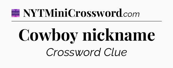 Cowboy nickname - Thomas Joseph Crossword
