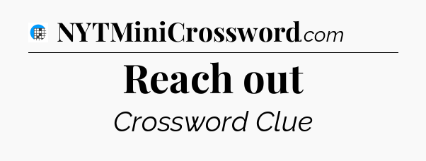 Reach out Crossword Clue