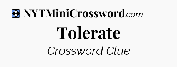 Solution: Tolerate - NYT Mini Crossword