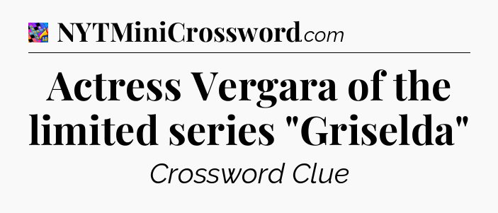 Actress Vergara of the limited series 