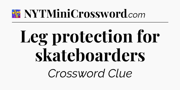 Leg protection for skateboarders Codycross