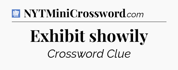 Exhibit showily Puzzle Page Crossword Clue