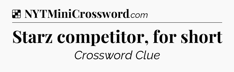 Solution: Starz competitor, for short - NYT Crossword