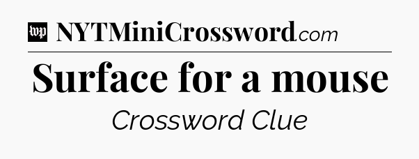 Surface for a mouse Crossword Clue