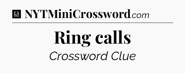 Ring calls - LA Times Crossword