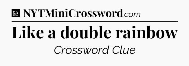 Like a double rainbow - LA Times Crossword