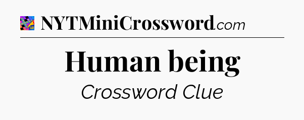 Human being Crossword Clue