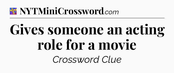 Gives someone an acting role for a movie Codycross