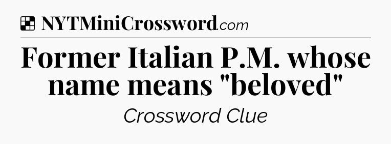 Solution: Former Italian P.M. whose name means 