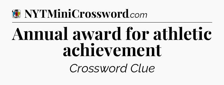 Annual award for athletic achievement Crossword Clue